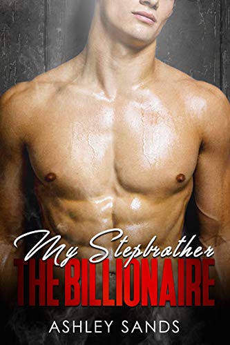 My Stepbrother, The Billionaire by Ashley Sands