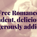 ?Free Romance: Decadent, delicious, & dangerously addictive!