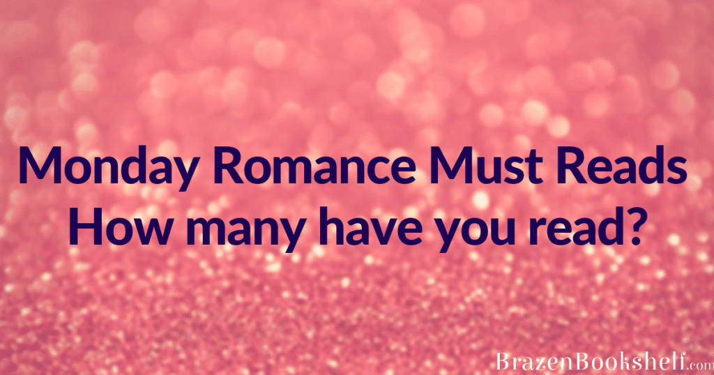 Monday Romance Must Reads – how many have you read?