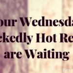 Your Wednesday Wickedly Hot Reads are Waiting