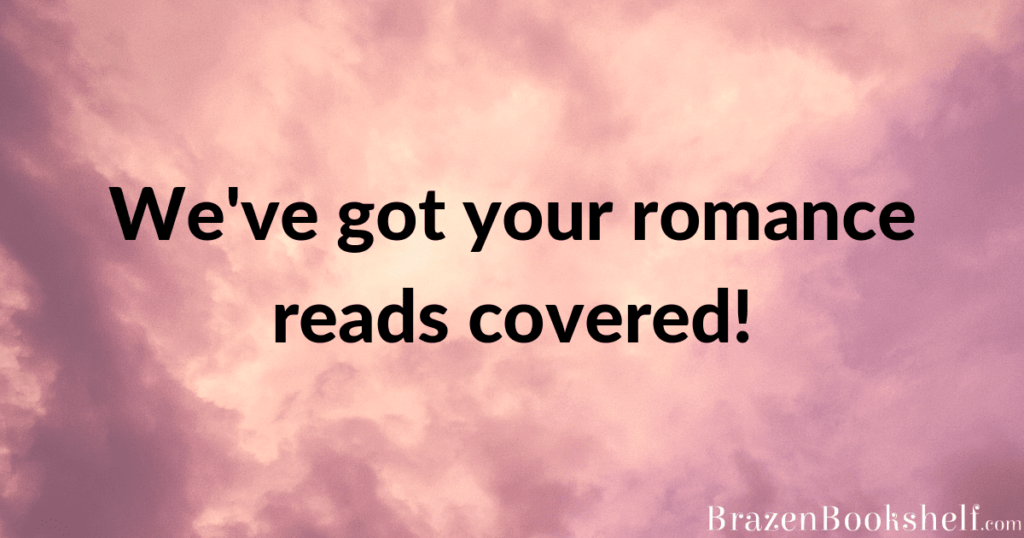 We’ve got your romance reads covered!