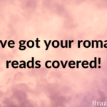 We’ve got your romance reads covered!