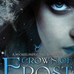 Crown of Frost: A Wicked Faerie Tale Romance (Faerie Lords Book 1)