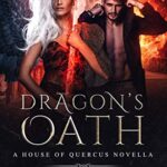 Dragon’s Oath: A Paranormal & Urban Fantasy Romance (House of Quercus Book 1)