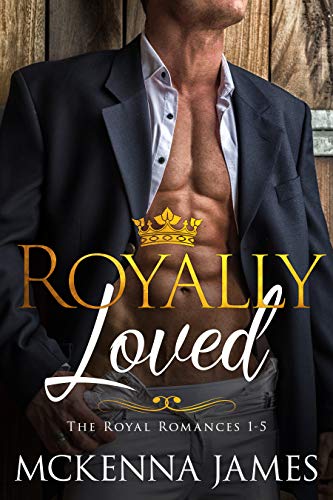 Royally Loved: The Royal Romances Books 1-5 by Mckenna James