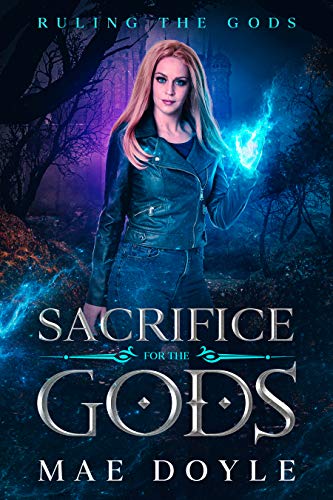 Sacrifice for the Gods: A Reverse Harem Paranormal Romance (Ruling the Gods Book 1) by Mae Doyle