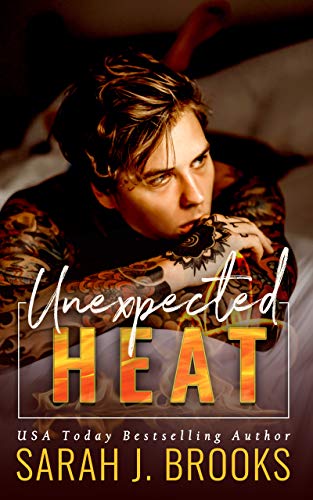 Unexpected Heat: An Enemies to Lovers Romance by Sarah J. Brooks