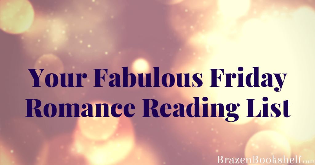 Your Fabulous Friday Romance Reading List.