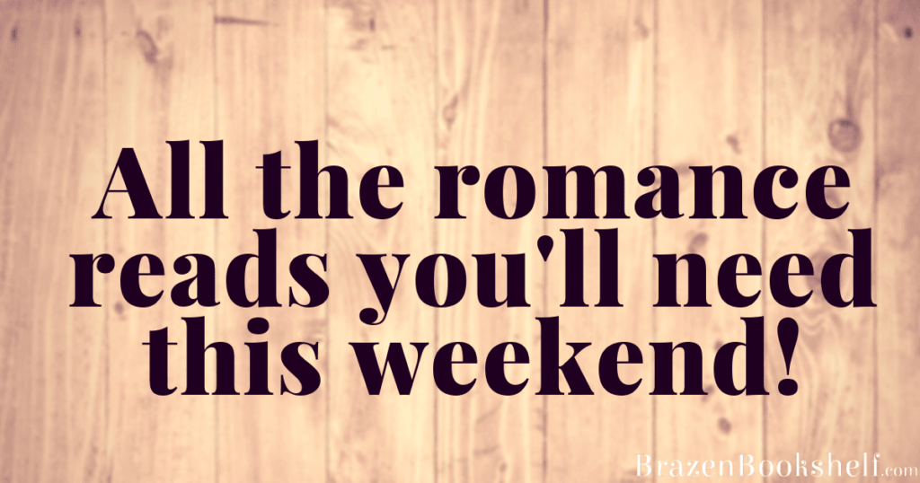 All the romance reads you’ll need this weekend!