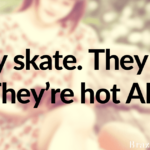 They skate. They win. They’re hot AF.