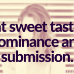 That sweet taste of dominance and submission.