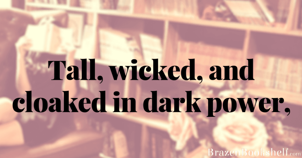 Tall, wicked, and cloaked in dark power. [Free read!]