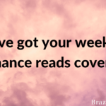 We’ve got your weekend romance reads covered!