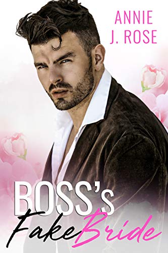 Boss's Fake Bride (Office Romances Book 4) by Annie J. Rose
