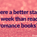 Is there a better start to the week than reading romance books? [freebies & deals!]