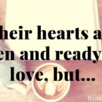 Their hearts are open and ready for love, but…