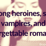 Strong heroines, sexy vampires, and unforgettable romances.
