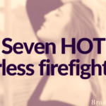 Seven HOT fearless firefighters.