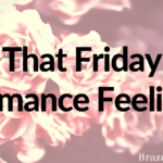 That Friday Romance Feeling!