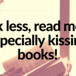 Work less, read more… especially kissing books!