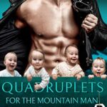 Quadruplets for the Mountain Man: Mountain Man’s Baby, Friends to Lovers Romance