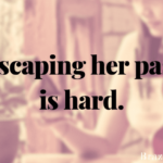 Escaping her past is hard.
