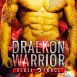 Draekon Warrior: A SciFi Dragon Shifter Romance (Rebel Force Book 1)