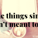 Some things simply aren’t meant to be.