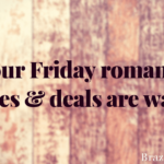 Your Friday romance freebies & deals are waiting.