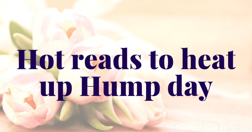 Hot reads to heat up Hump day.