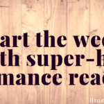 Start the week with super-hot romance reads.