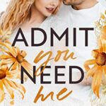 Admit You Need Me: A Secret Pregnancy Romance (Irresistible Billionaires Book 4)