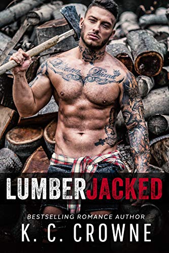 Lumberjacked : A Holiday Mountain Man Lumberjack Romance by K. C. Crowne