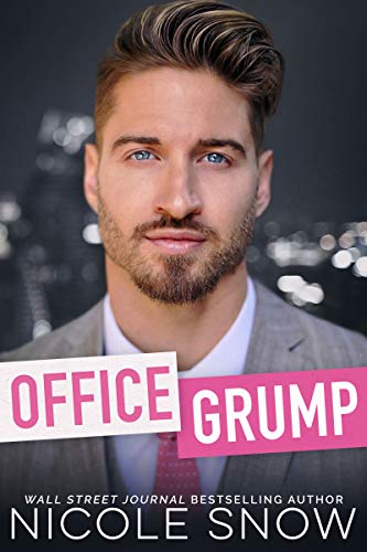 Office Grump: An Enemies to Lovers Romance by Nicole Snow