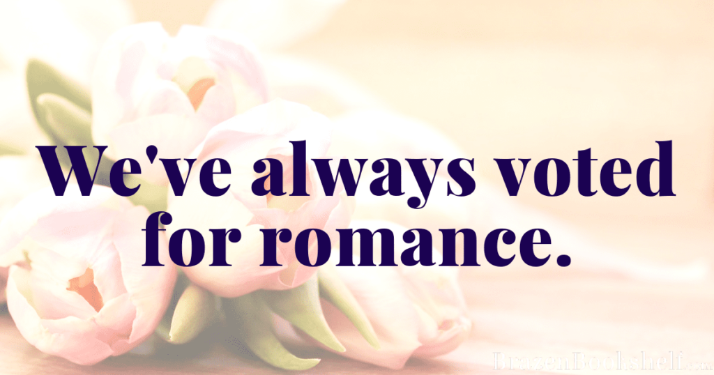 We’ve always voted for romance.