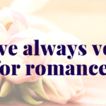 We’ve always voted for romance.