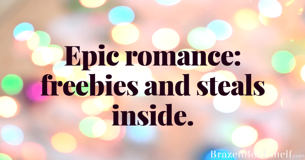 Epic Romance: freebies and steals inside.