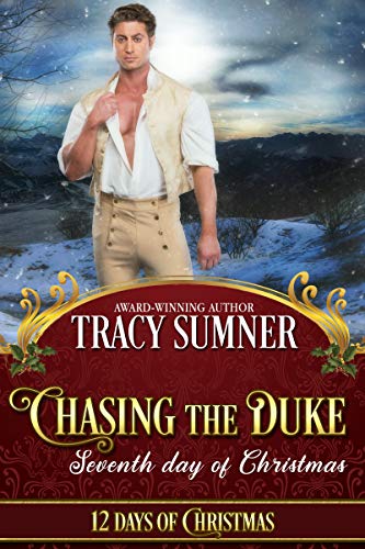 Chasing the Duke: Steamy Second Chance Regency Romance by Tracy Sumner