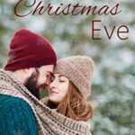 One Christmas Eve: A Small Town, Second Chance, Holiday Romance