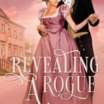 Revealing a Rogue: Steamy Regency Romance (The Hadfields Book 1)