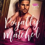 Royally Matched: A Royal Forbidden Romance (Royal Matchmaker Book 1)