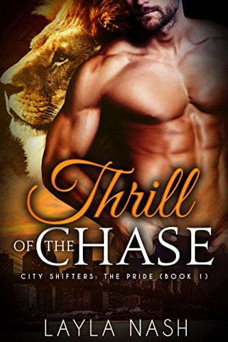 Thrill of the Chase (City Shifters: the Pride Book 1) by Layla Nash