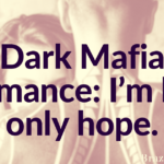 Dark Mafia Romance: I’m her only hope.