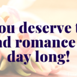 You deserve to read romance all day long!