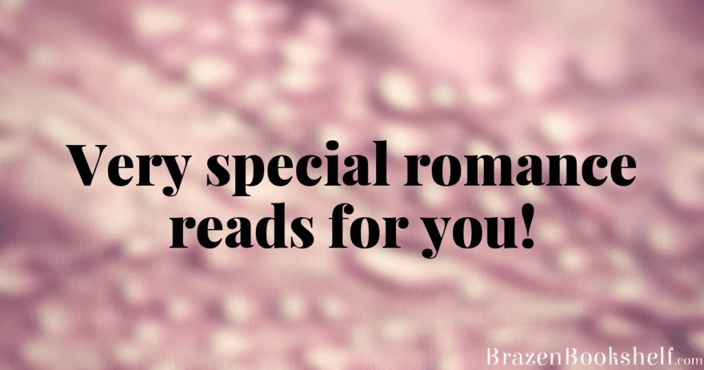 Very special romance reads for you!