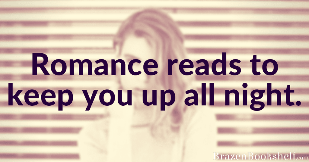 Romance reads to keep you up all night.