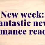 New week: fantastic new romance reads.
