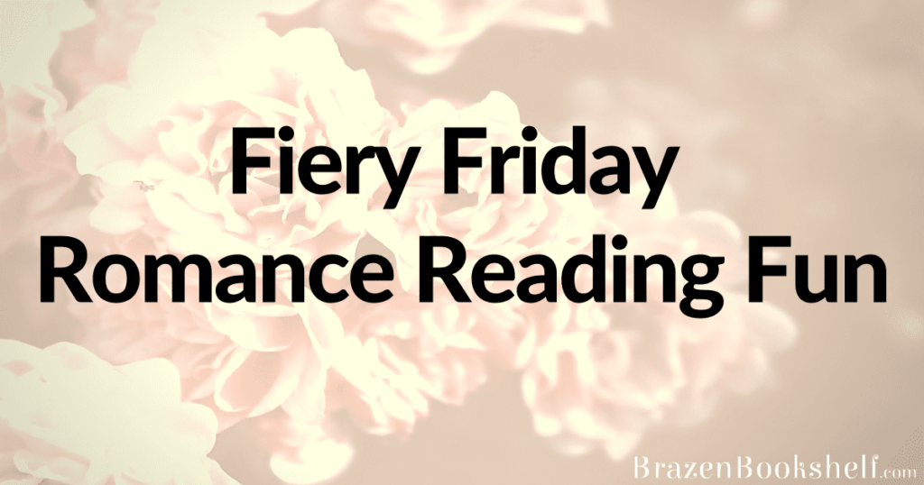 Fiery Friday Romance Reading Fun