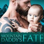 Mountain Daddy’s Fate: A Mountain Man’s Baby, Second Chance Romance (Mountain Men of Liberty)