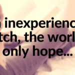 An inexperienced witch, the world’s only hope…